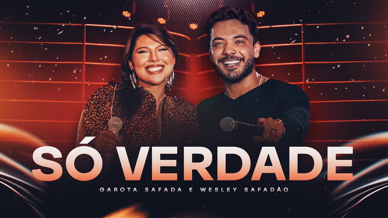 Banda Garota Safada e Wesley Safadão - Só Verdade - A História Continua