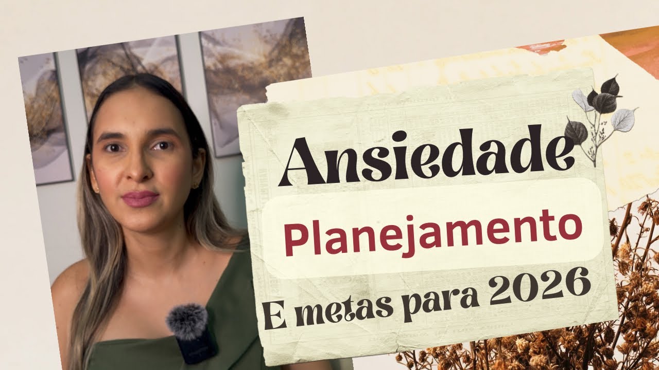 Ansiedade + Metas = Confus&atilde;o? Saiba Como Planejar 2026 Sem Travar