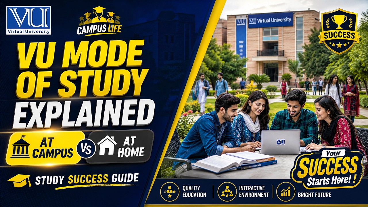 Virtual University Study System | VU Mode of Study Explained | At Campus vs At Home