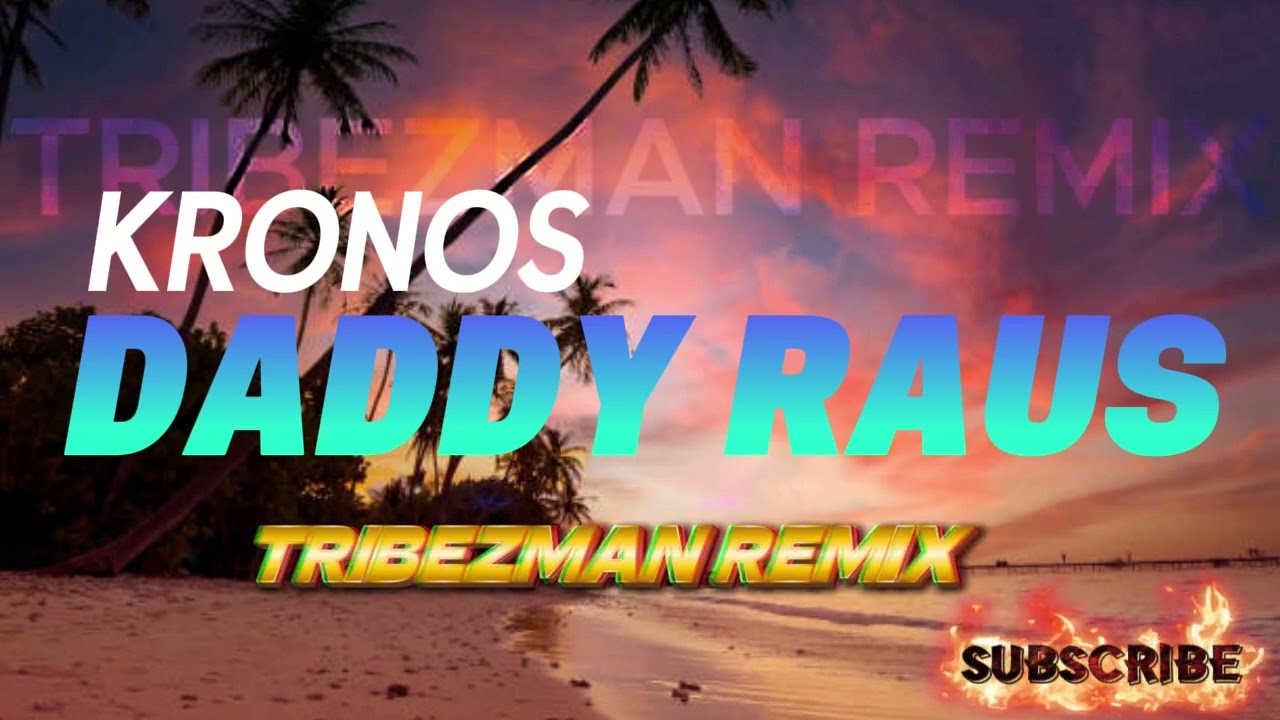 DADDY RAUS - KRONOS (TRIBEZMAN REMIX)