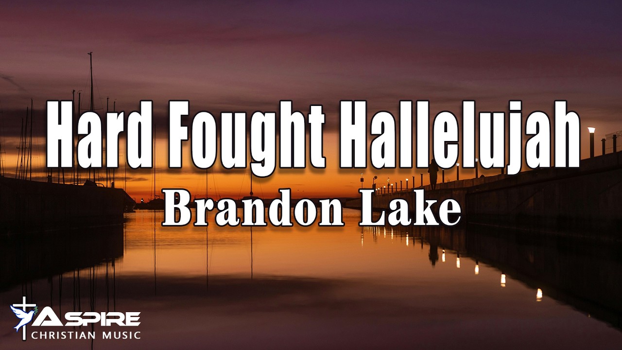 Brandon Lake - Hard Fought Hallelujah (Lyric Video)
