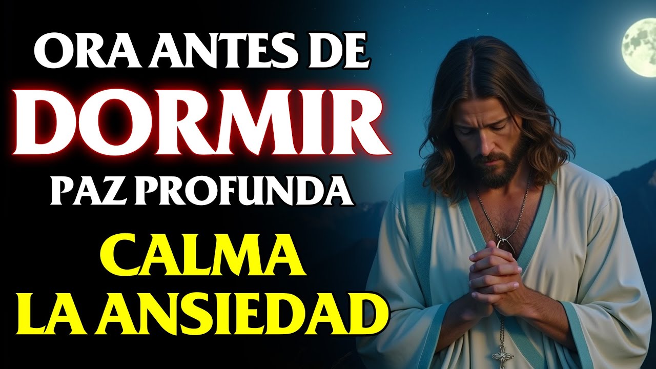 ORACIÓN de la NOCHE para CALMAR la ANSIEDAD y Dormir en Paz