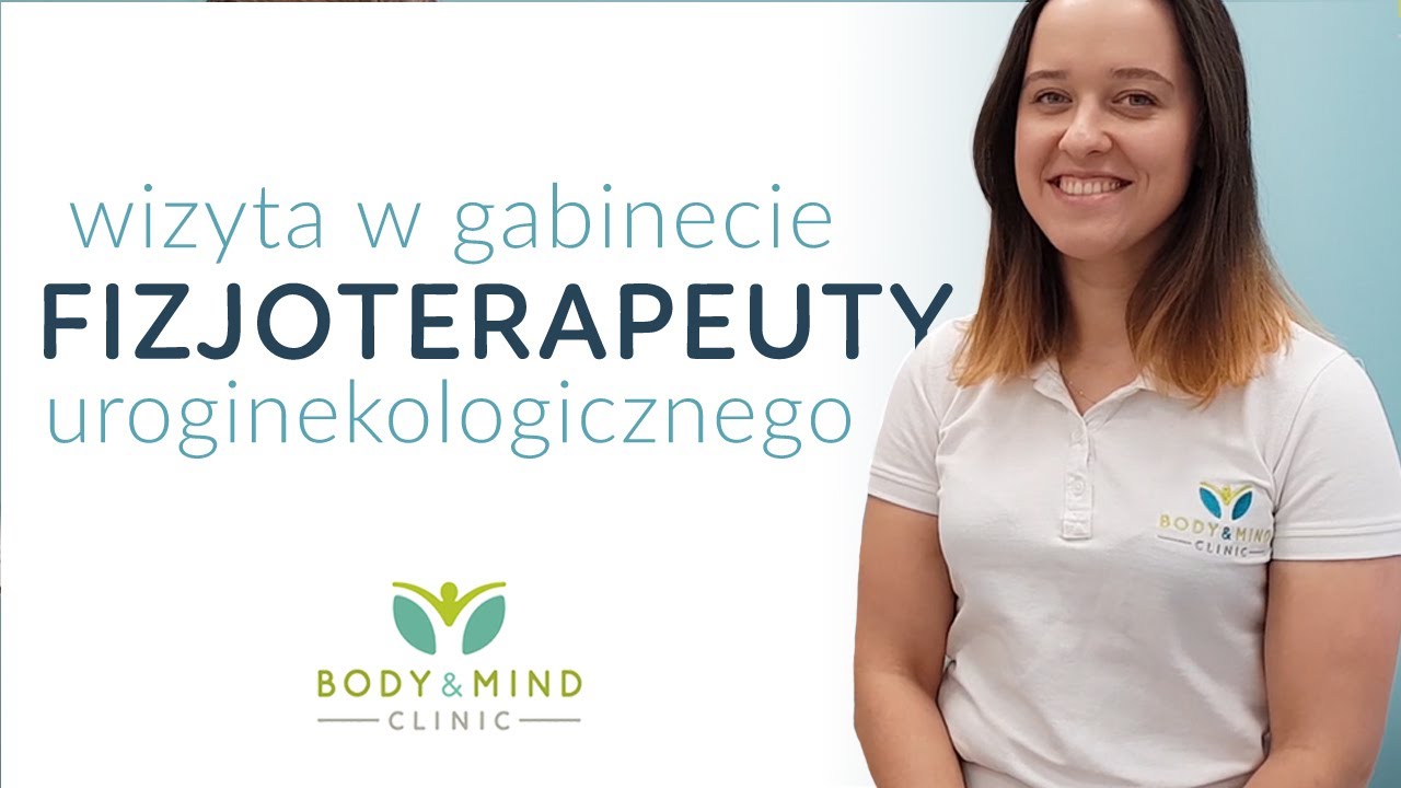 WIZYTA U FIZJOTERAPEUTY UROGINEKOLOGICZNEGO ||  Body&Mind Clinic- Joanna Siereńska