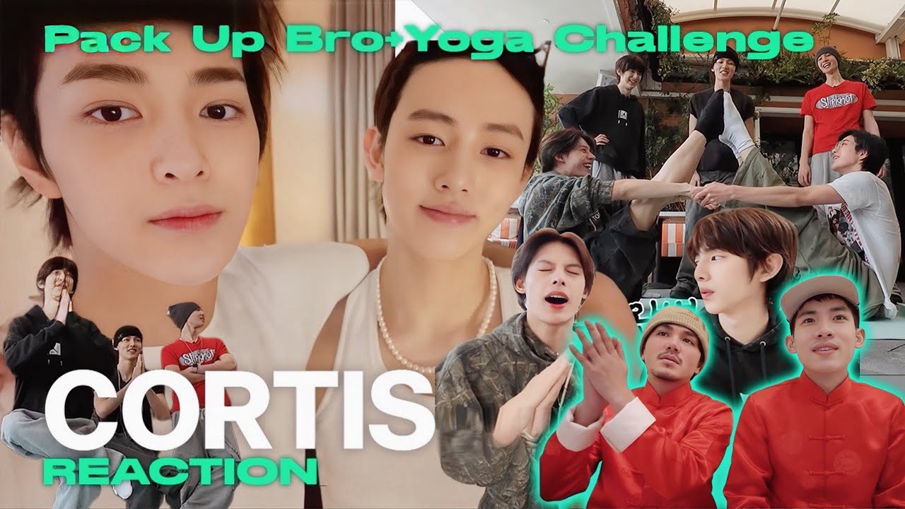 Reaction Thai | Cortis : Pack Up Bro + Yoga Challenge สวัสดีวันตรุษจีน คลิปที่เรียกร้องมาแล้วน้า 😘