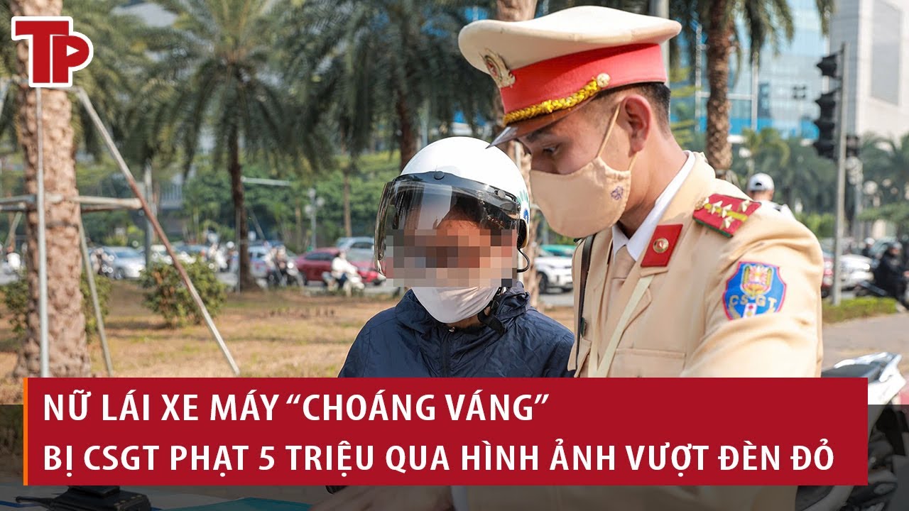 Nữ lái xe máy “choáng váng” khi bị CSGT Hà Nội phạt 5 triệu đồng qua hình ảnh vượt đèn đỏ