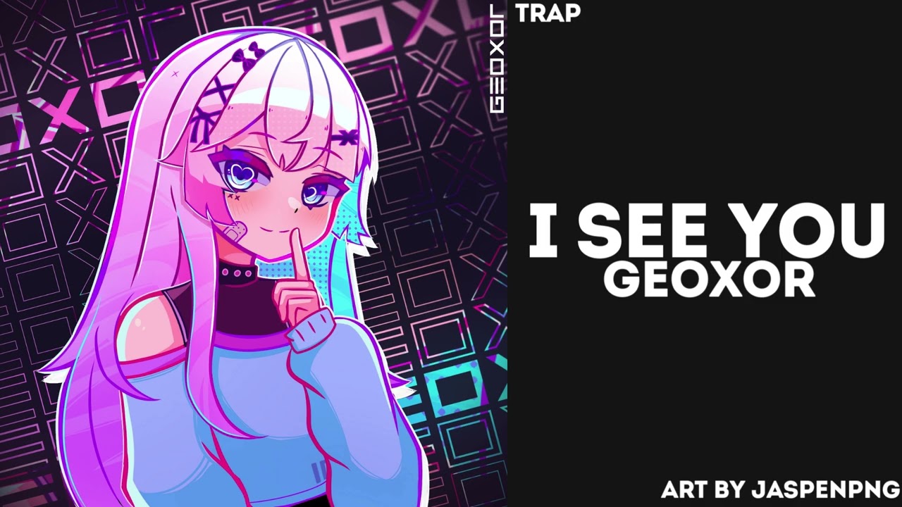 Geoxor - I See You [Remake for @Geoxor ]