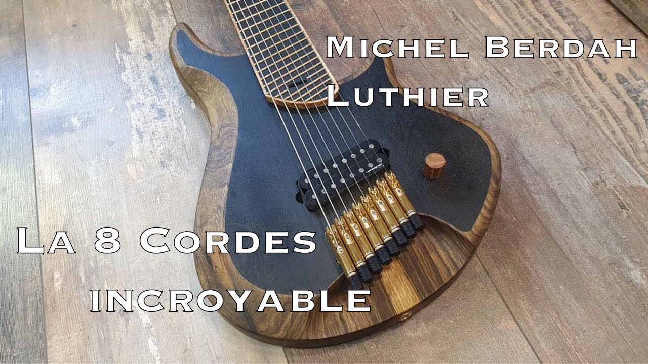 PREMIERES IMPRESSIONS - l'incroyable 8 cordes GUITARES BERDAH