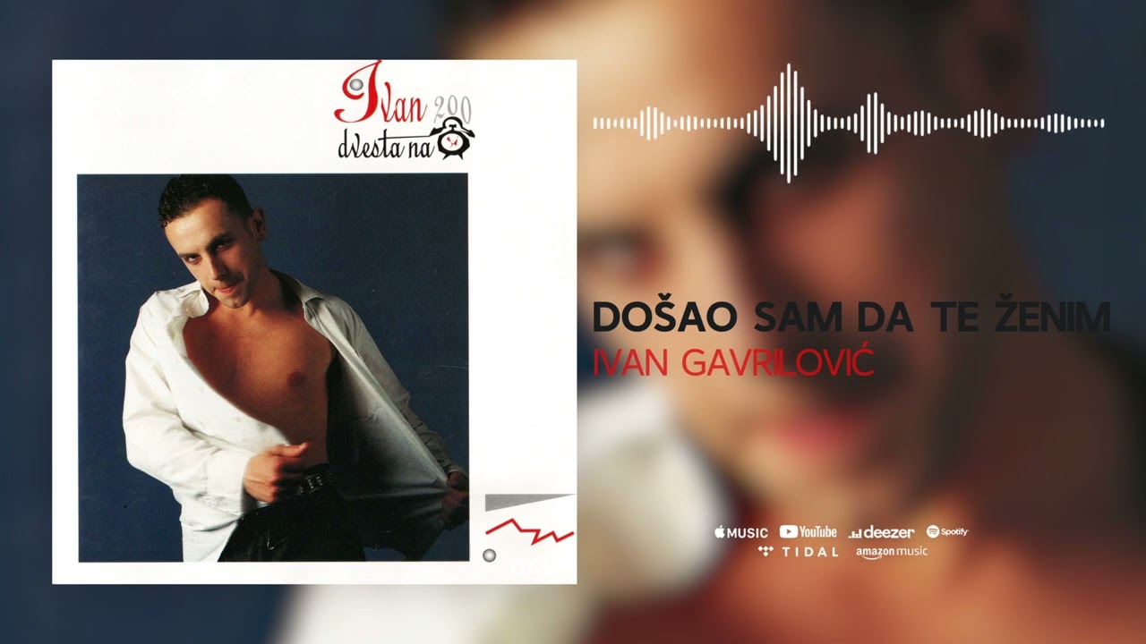 Ivan Gavrilović - Došao sam da te ženim (Official Audio)