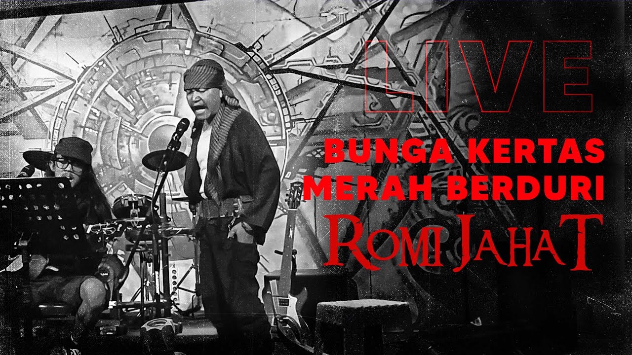 Romi Jahat - Bunga Kertas merah Berduri Live