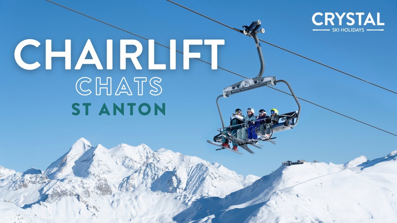 Chairlift Chats | St Anton | Austria | Crystal Ski Holidays