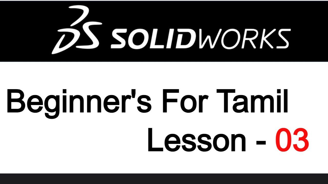 Part-03 Solidworks Tamil tutorial Videos CAD CAM Free training for Tamil Mechanical Engineering