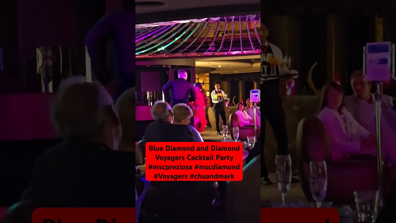Blue Diamond and Diamond Voyagers Cocktail Party #mscpreziosa #mscdiamond #Voyagers #chuandmark
