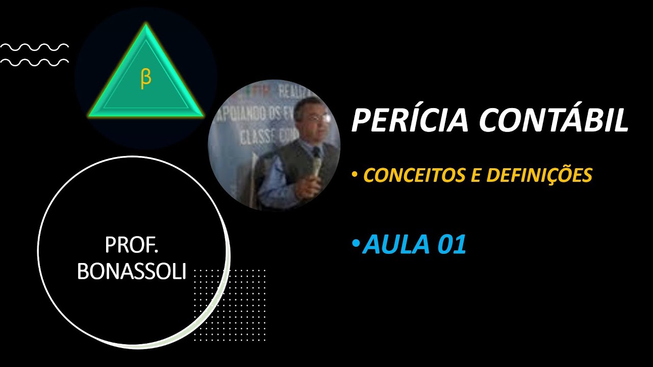 Perícia Contábil - Conceitos e definições - Aula 01