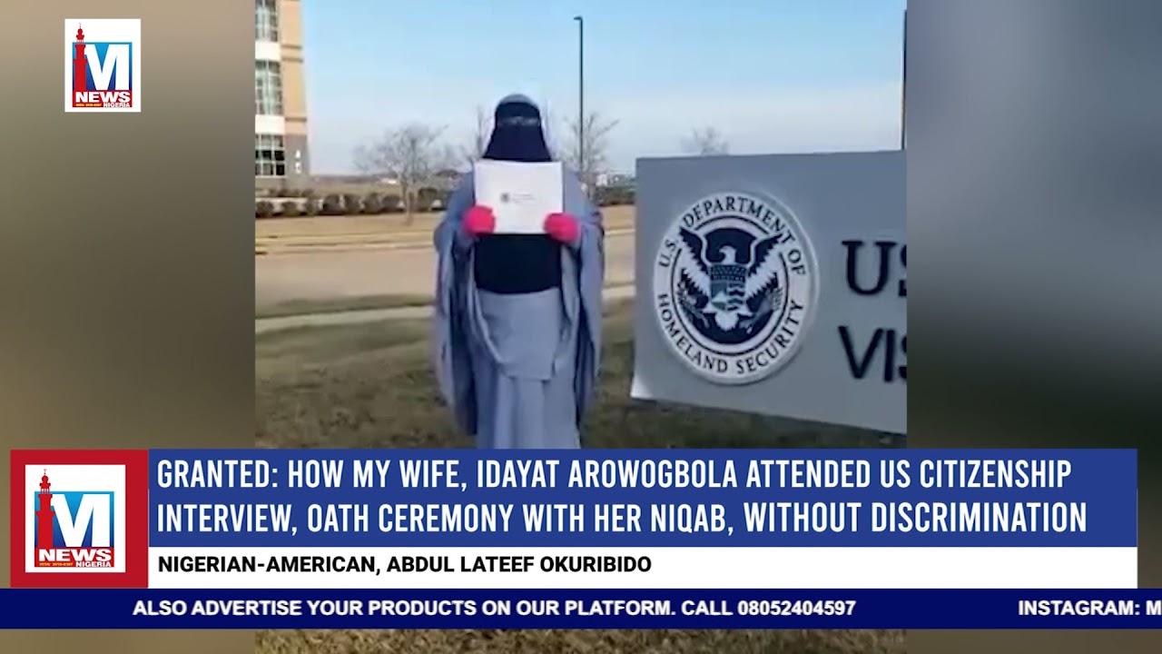 How my wife attended US citizenship interview, oath ceremony with her Niqab, without discrimination