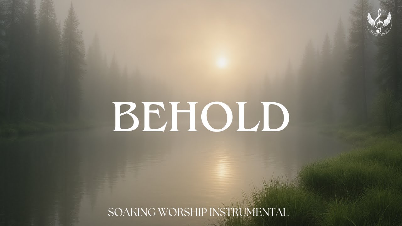 Behold - Soaking Worship Instrumental | Prayer and Devotional