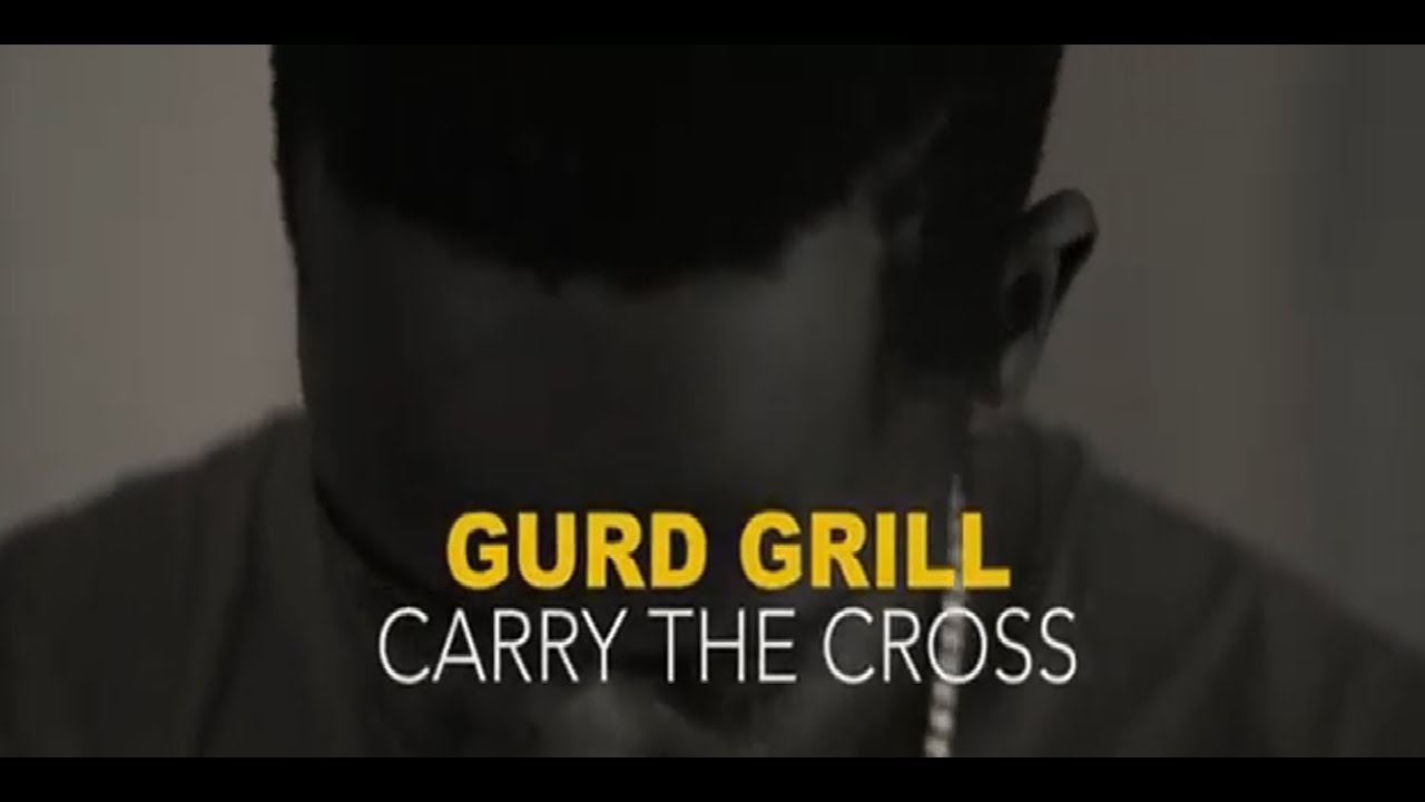 Gurd Grill - Carry Your Cross (official Video)