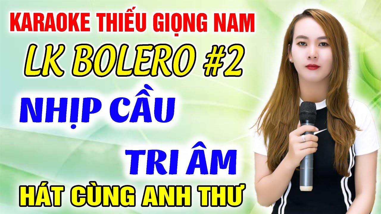 LK NHỊP CẦU TRI ÂM ➤ Song Ca Cùng Anh Thư ➤ Karaoke Thiếu Giọng Nam ➤ KARAOKE SONG CÙNG CA SĨ