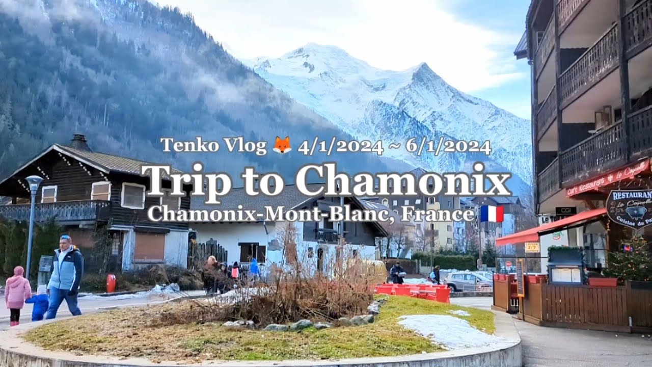 【 Tenko Vlog 】 Trip to Chamonix (Chamonix-Mont-Blanc, France)
