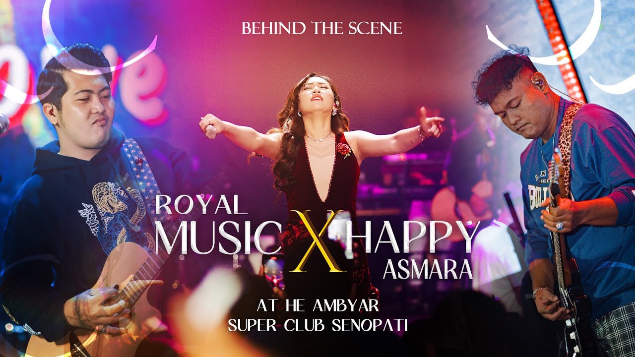 BEHIND THE SCENE ROYAL MUSIC X HAPPY ASMARA AT AMBYAR SUPER CLUB SENOPATI JAKARTA