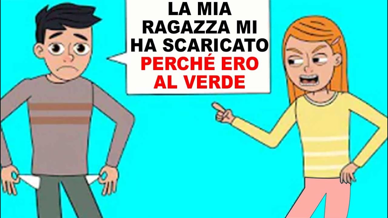La Mia Ragazza Mi Ha Scaricato Perché Ero Al Verde - E Poi Se Ne è Pentita.