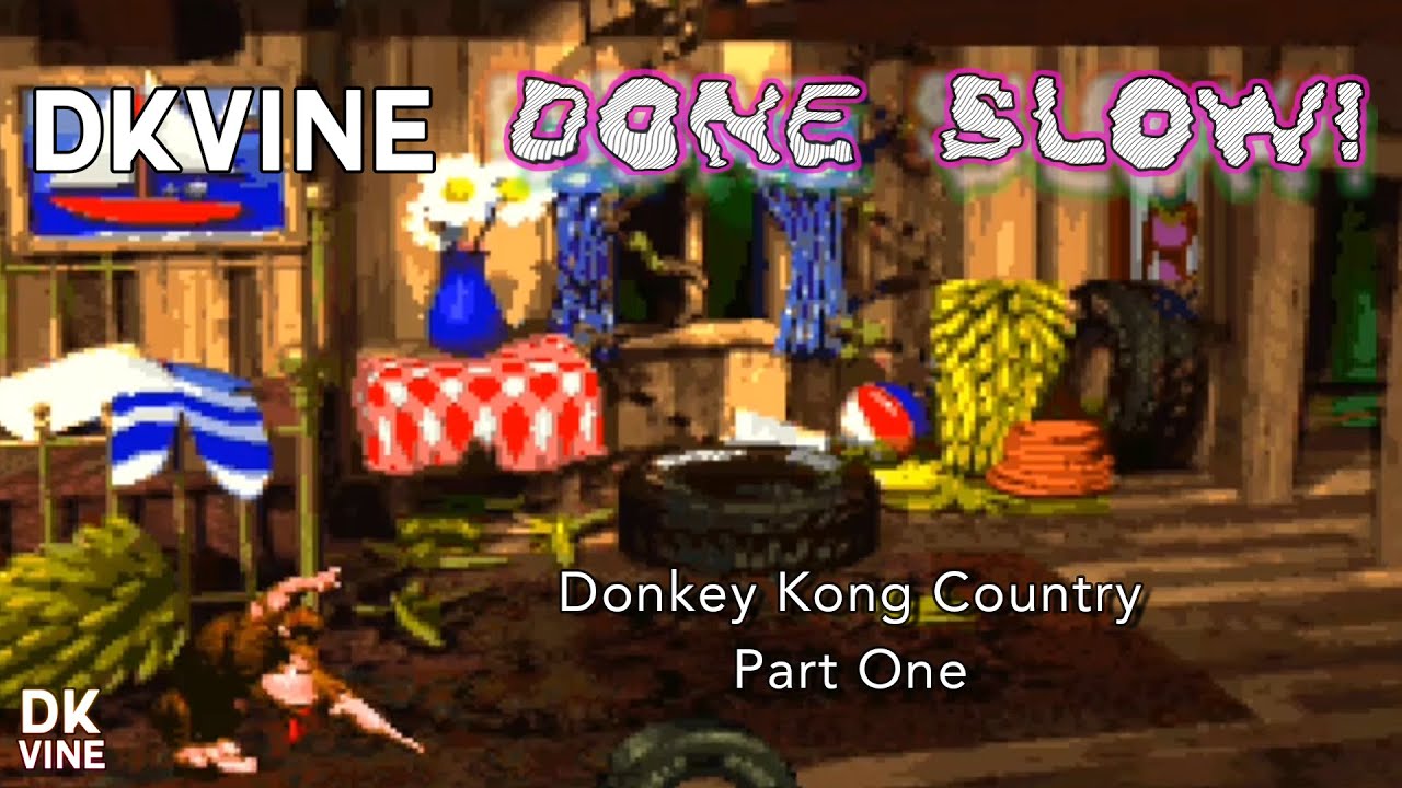 DK Vine Done Slow! - Donkey Kong Country (part one)