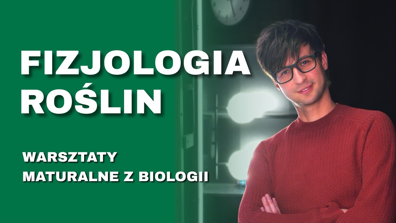 Fizjologia roślin • Warsztat 2 • Off Course Warsztaty maturalne z biologii