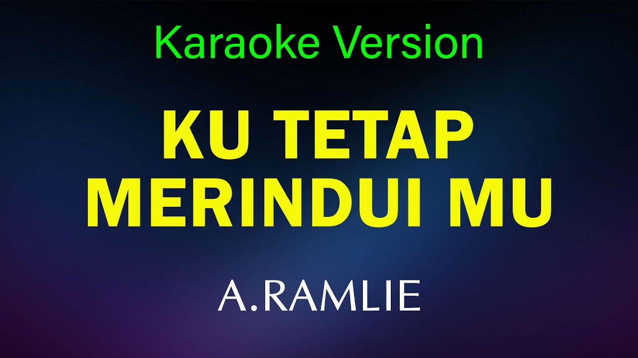 A.RAMLIE - KU TETAP MERINDUIMU ( KARAOKE NON VOCAL ) - IRAMA POP YEH YEH 60AN