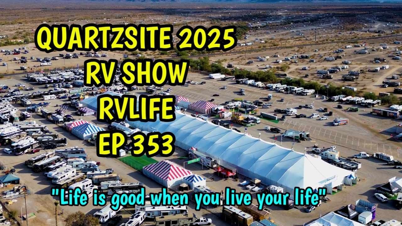 QUARTZSITE RV SHOW 2025 PART 1~RVLIFE    EP 353