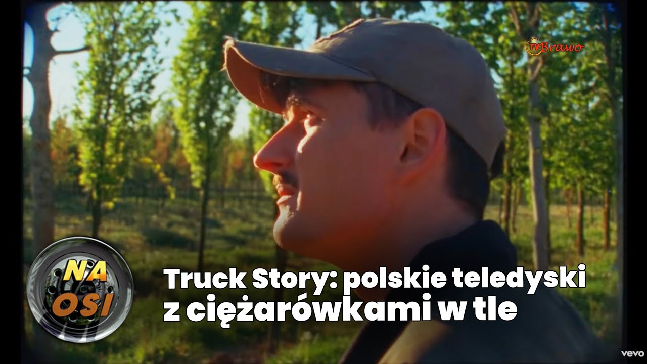 Truck Story: polskie teledyski z ciężarówkami w tle [Na Osi 974]