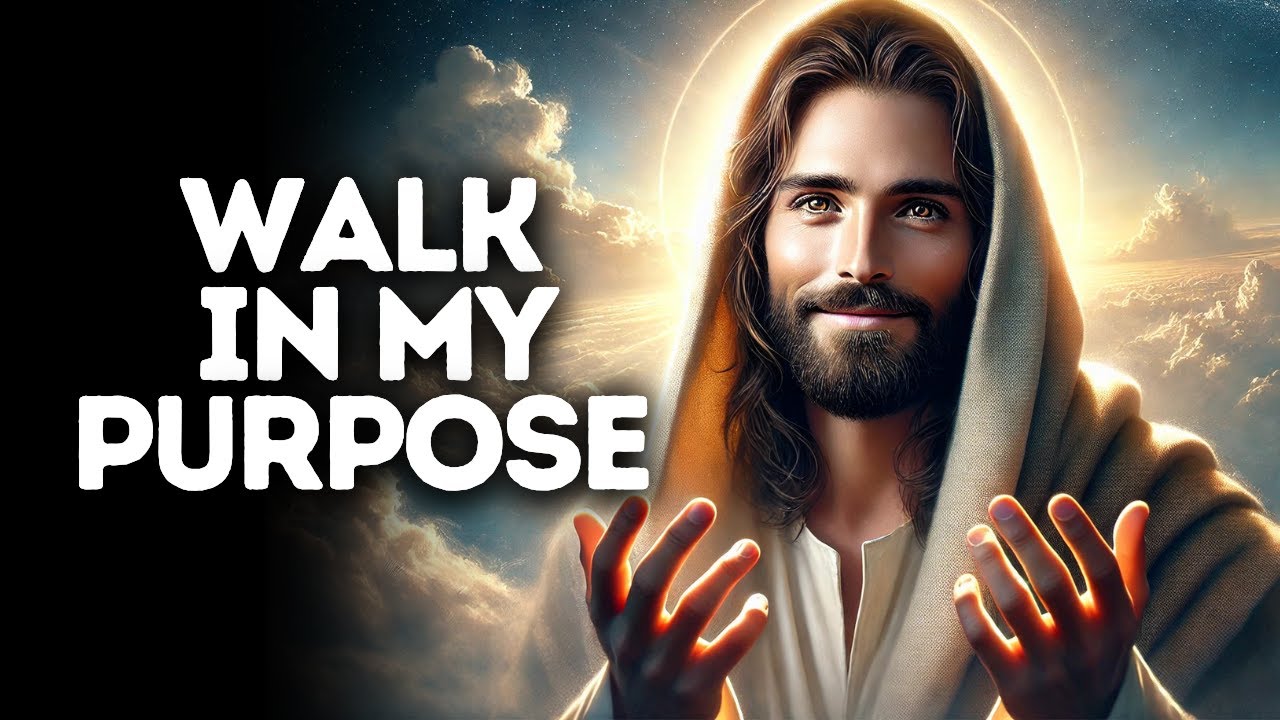 Walk in My Purpose | God Says | God Message Today | Gods Message Now | God Message | God Say