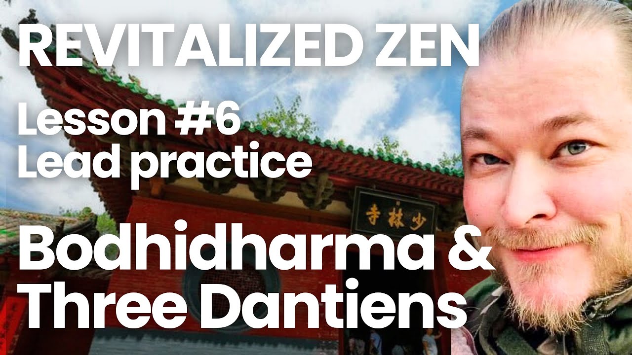 Revitalized Zen | Lesson #6 | Bodhidharma and Three Dantiens