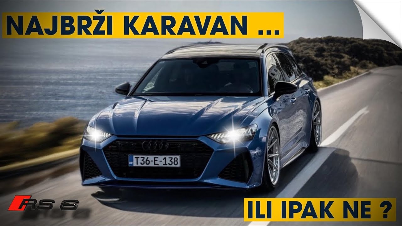 AUDI RS6 | DA LI JE RS6 NAJBRŽI KARAVAN NA SVETU?