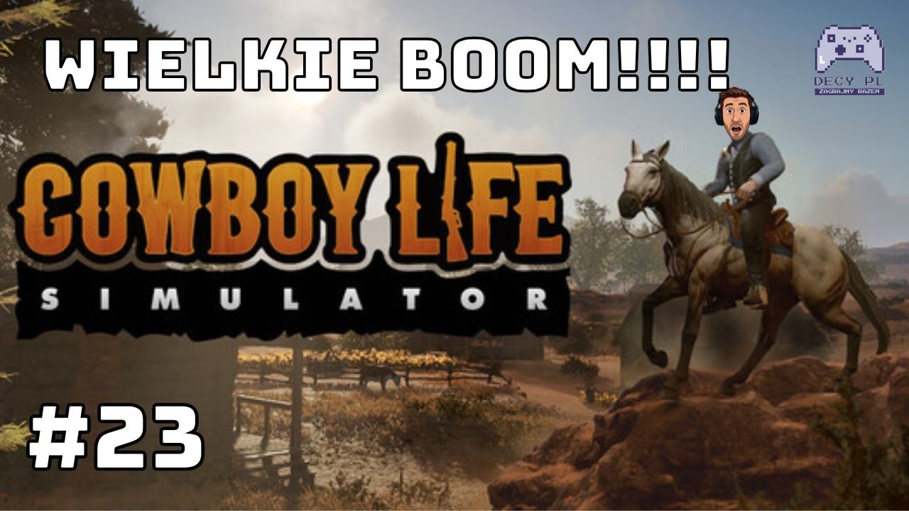 Wysadzam tamę!!! 💪 | #23 | Cowboy Life Simulator PL