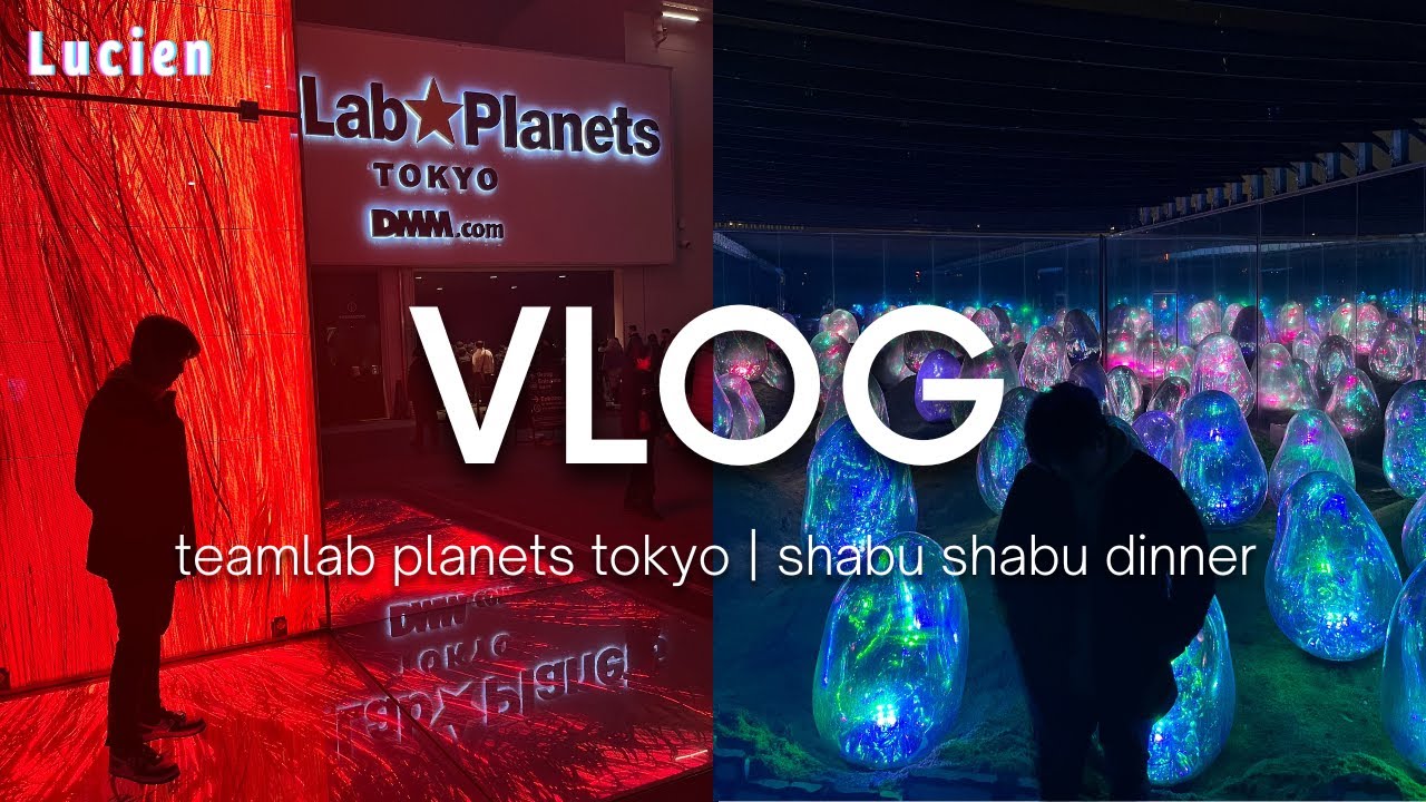 [vlog] teamlab planets tokyo, shabu-shabu dinner 🇯🇵