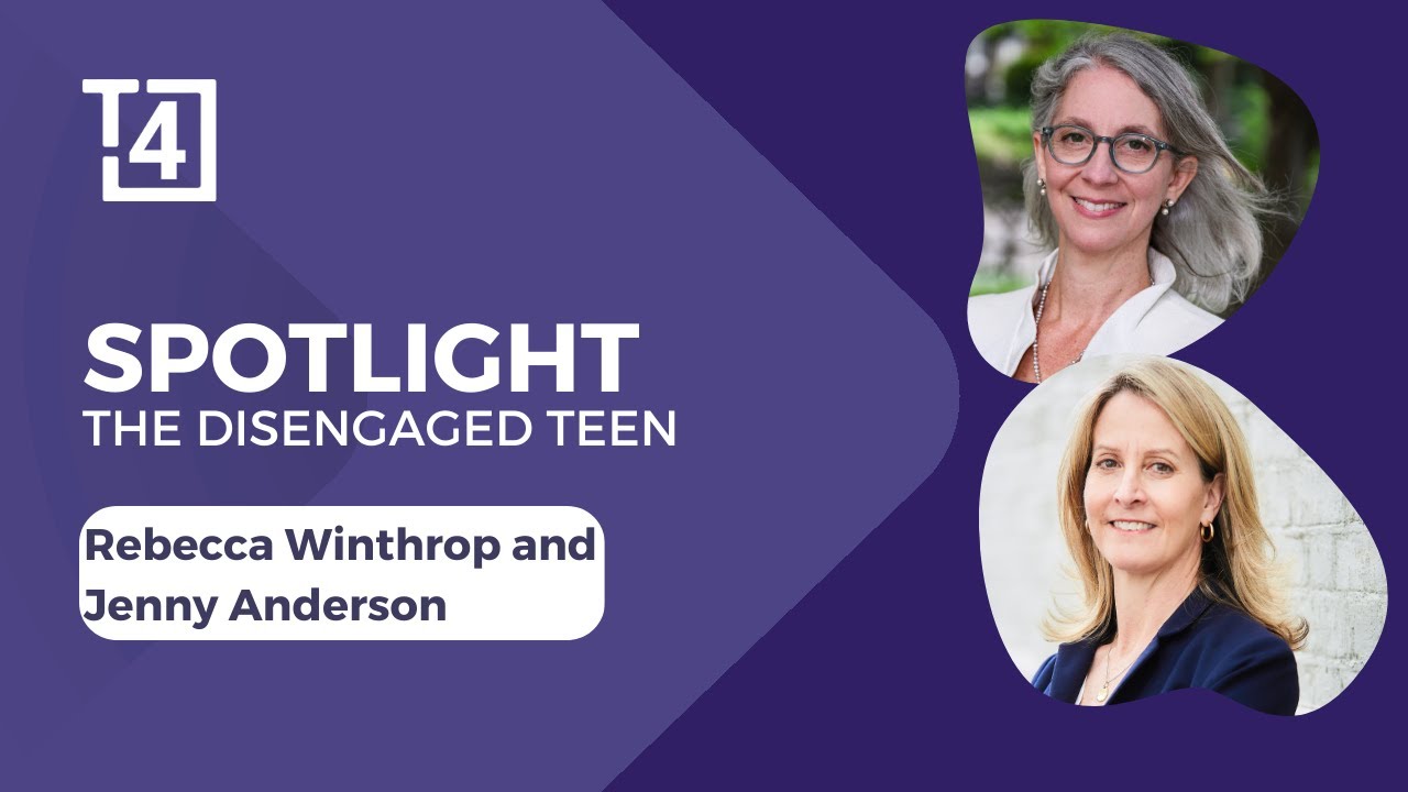 Spotlight for Leaders | Rebecca Winthrop and Jenny Anderson | The Disengaged Teen | Brookings
