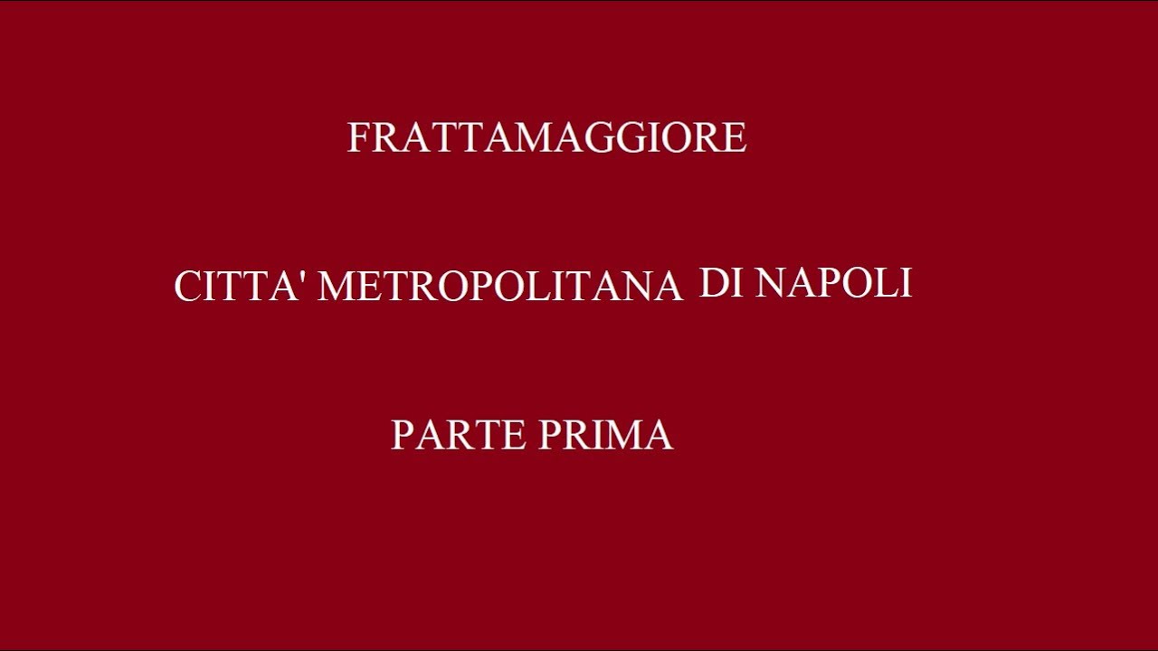 Frattamaggiore Citt&agrave; Metropolitana di Napoli -  Prima Parte -