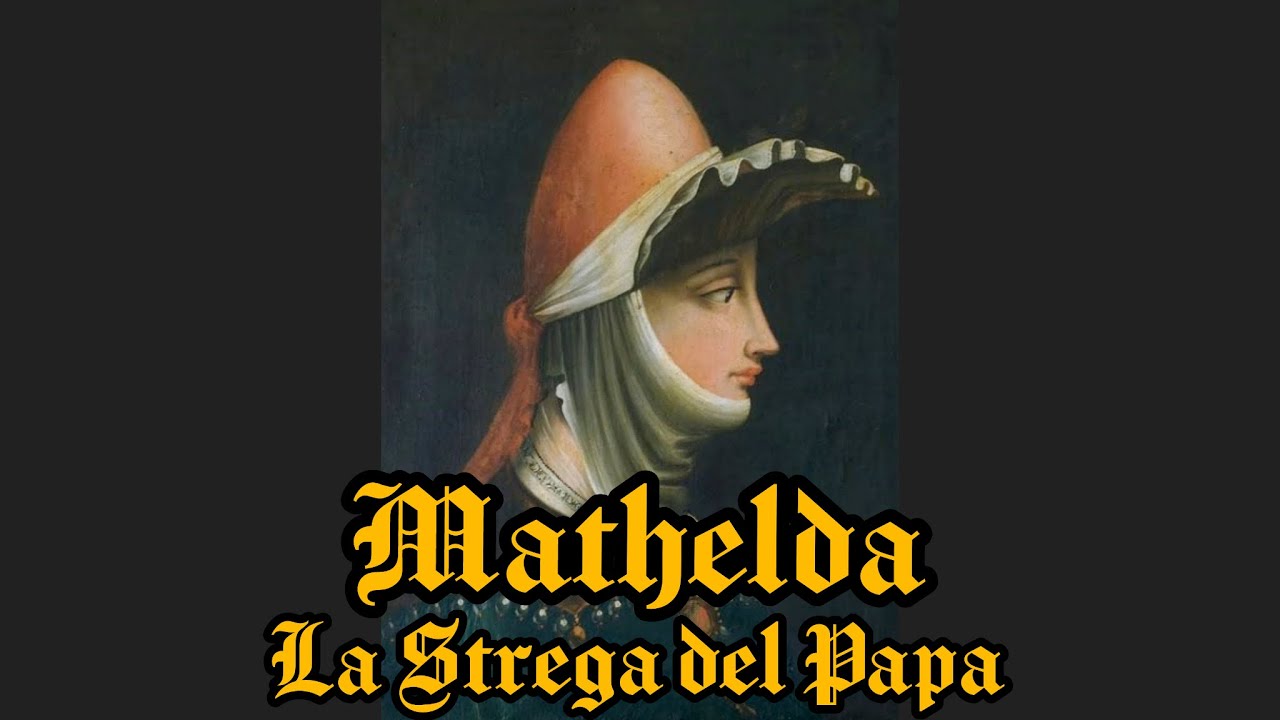 MATILDE DI CANOSSA, LA STREGA DEL PAPA