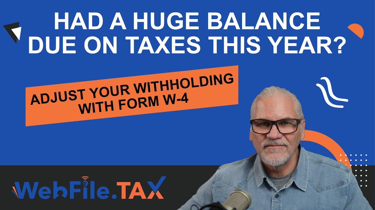 Had a Huge Balance Due on Taxes this Year? Adjust your withholding with form W4