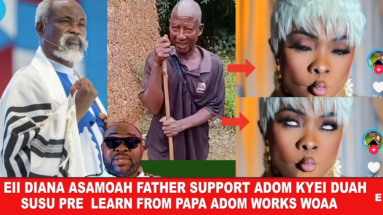 Eii Diana Asamoah father support Adom Kyei Duah ,Susu Pre and learn from papa Adom Good works ad3n