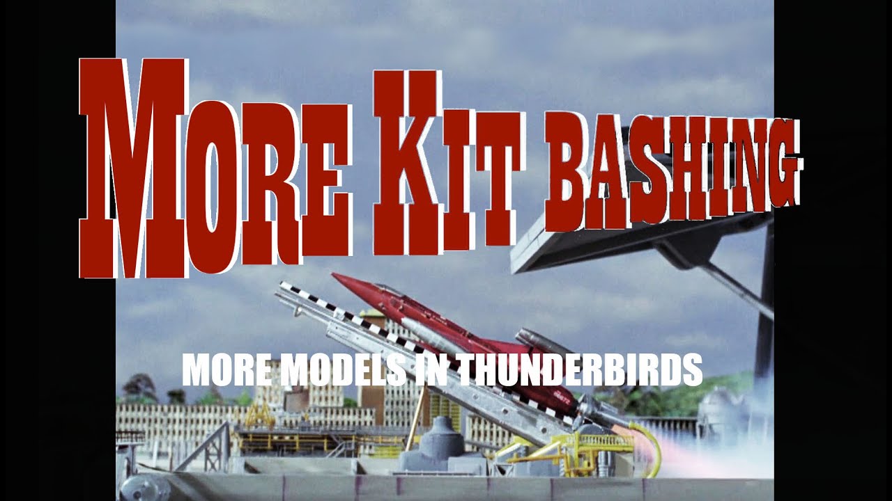 More Kit Bashing and more Models in Thunderbirds