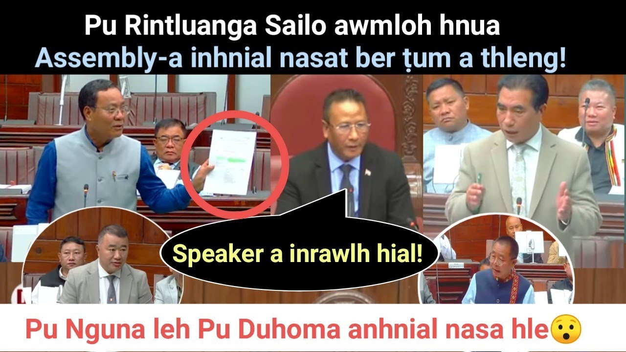 Pu Rintluanga Sailo awmloh hnua Assembly-a inhnial nasat ber ṭum a thleng! Pu Duhoma Vs Pu Nguna!