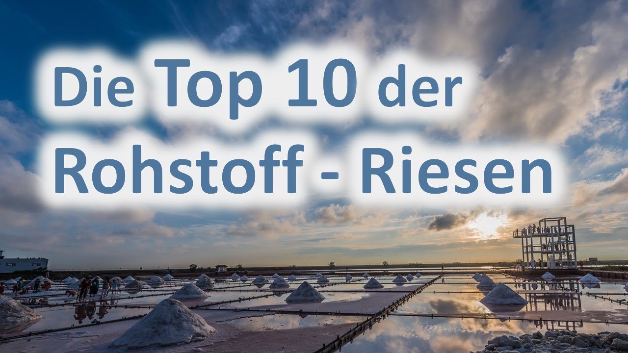 Welche Länder haben die größten Rohstoffreserven - Top10 - Basiswissen Rohstoffe