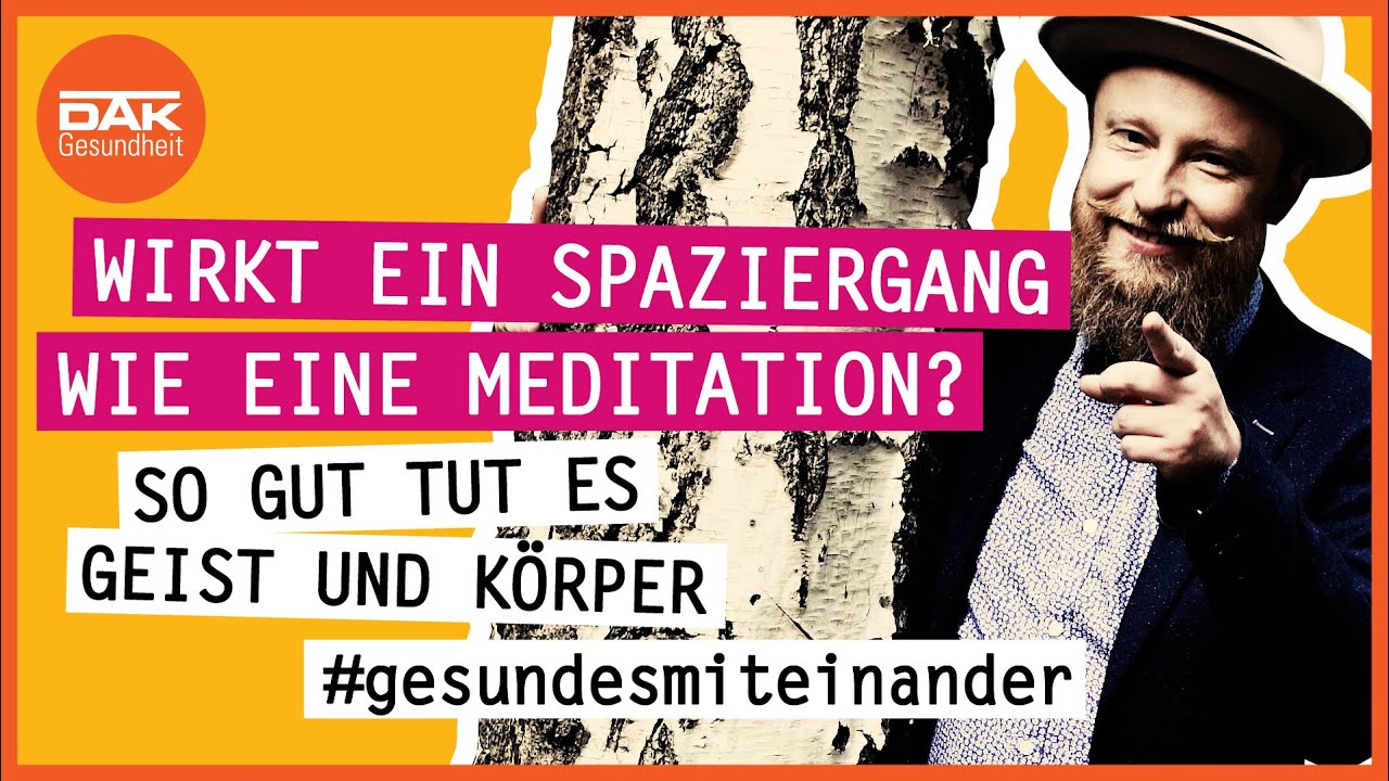 Wirkt ein Spaziergang wie eine Meditation? | #gesundesmiteinander | DAK-Gesundheit