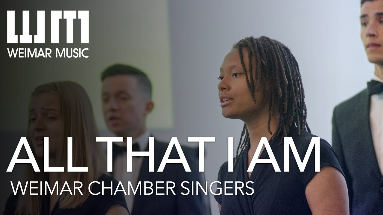 All That I Am | Weimar Chamber Singers