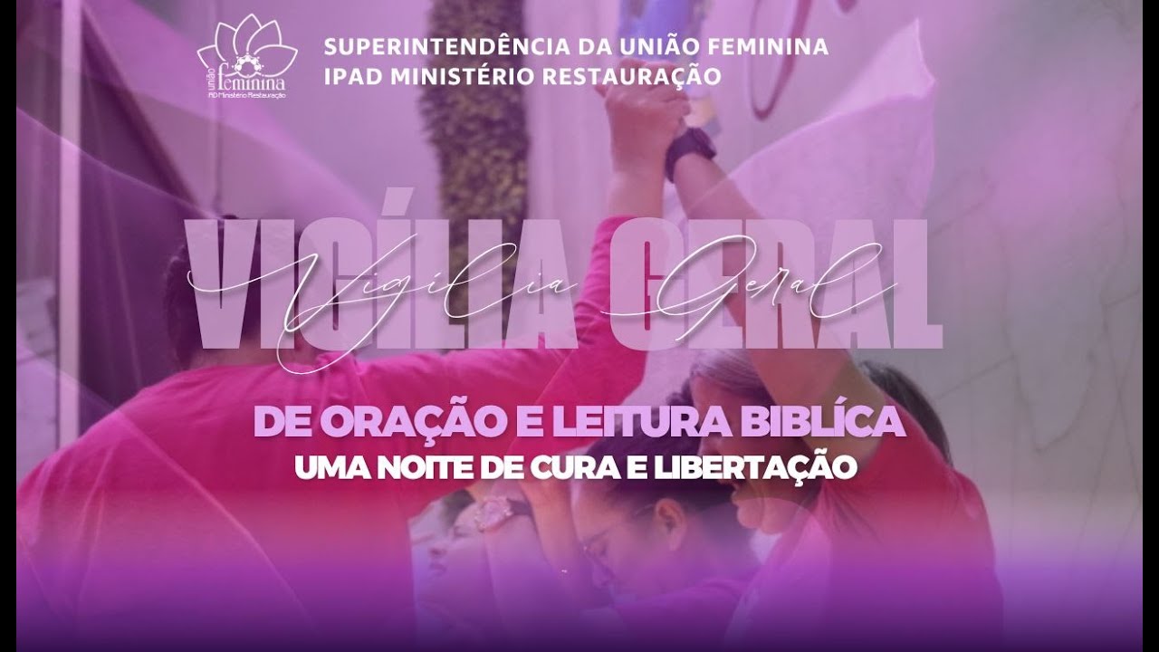 VIGÍLIA DA SUPERINTENDÊNCIA DA UNIÃO FEMININA  / IPAD MINISTÉRIO RESTAURAÇÃO - 25/10/2025