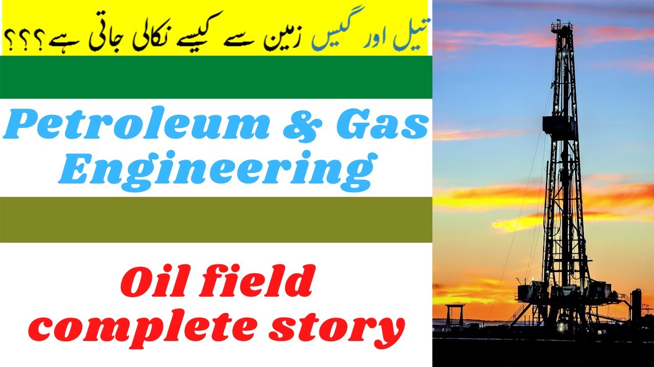 Petroleum & Gas Engineering | Oil and Gas Fields |