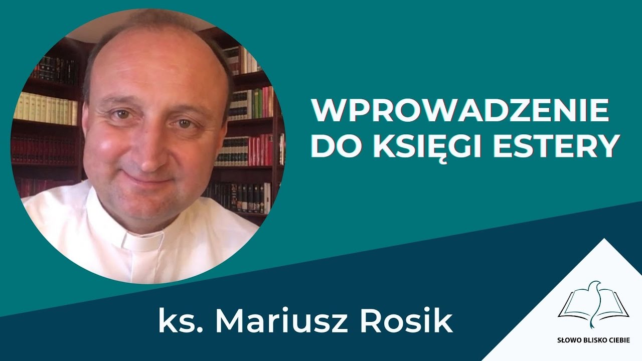 Wprowadzenie do Księgi Estery - ks. Mariusz Rosik