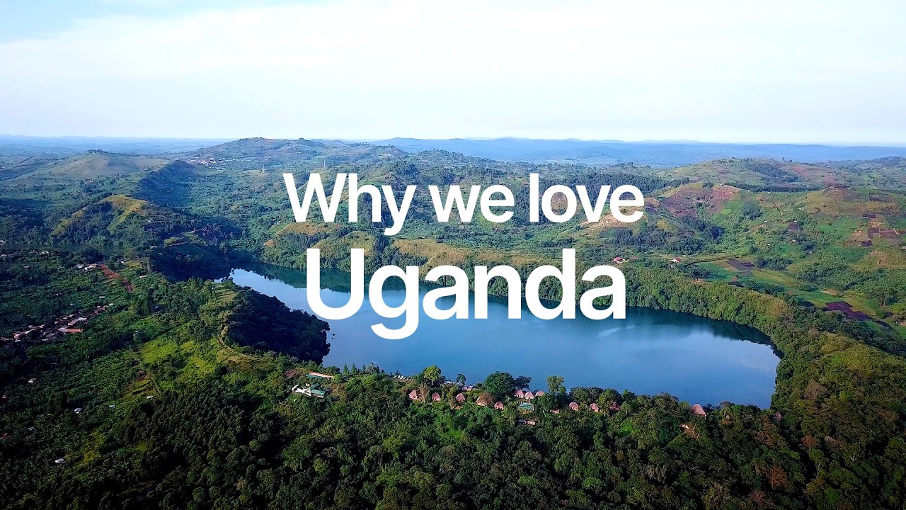 Why we love Uganda