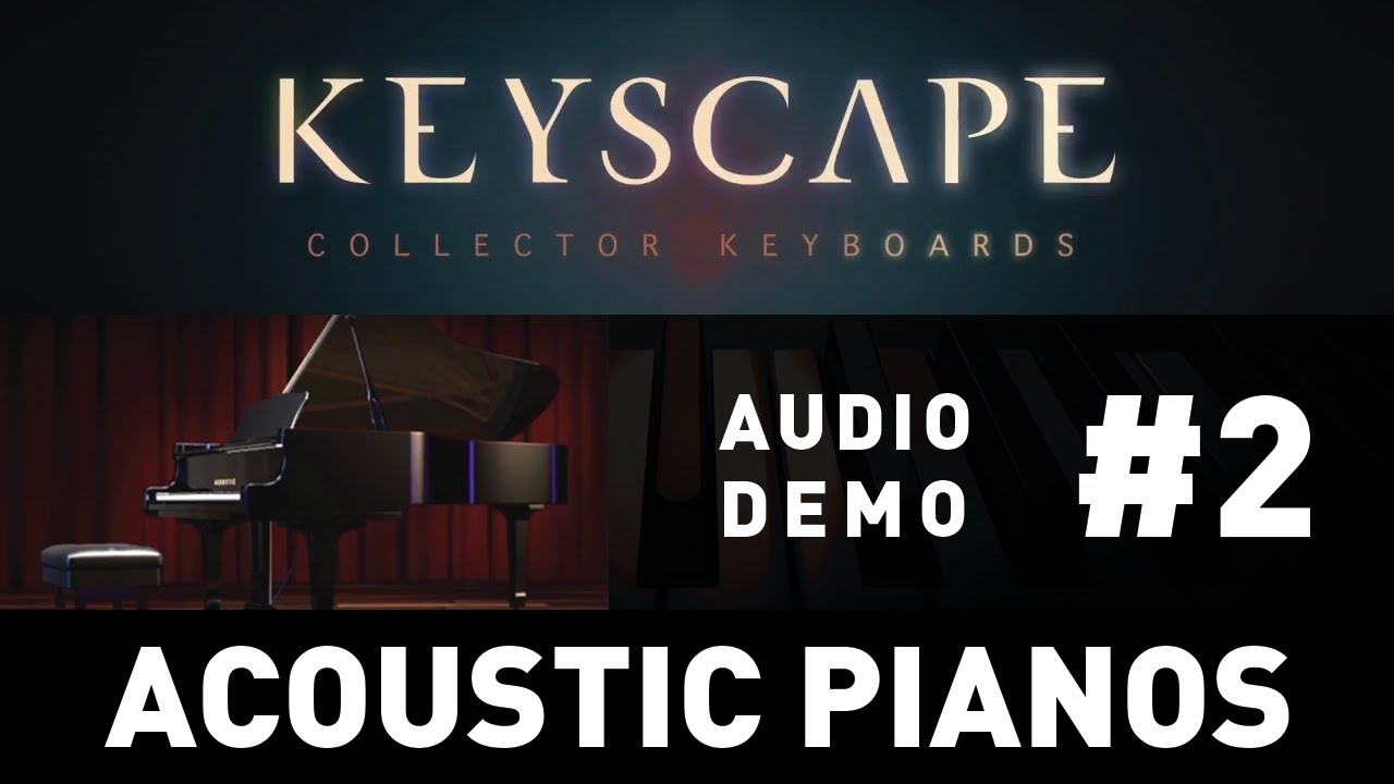Keyscape Demo Episode 2 | Acoustic Pianos