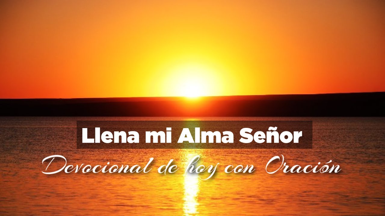 Devocional con Oraci&oacute;n: Llena Mi Alma con la Presencia de Dios